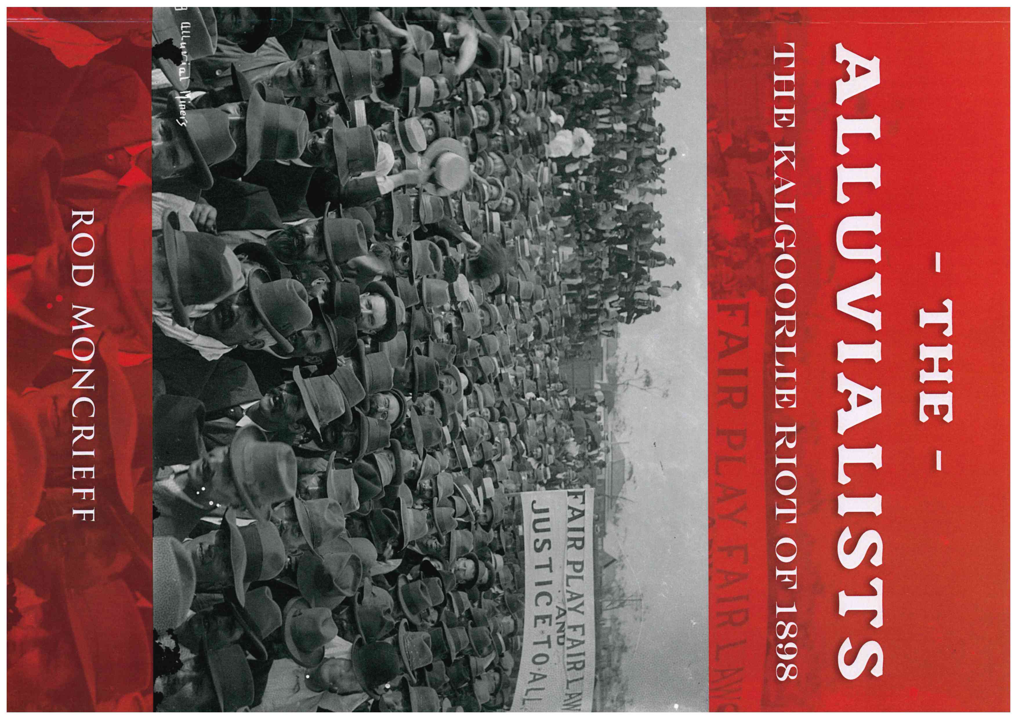 Alluvialists. The Kalgoorlie Riot of 1898. by Rod Moncrieff.