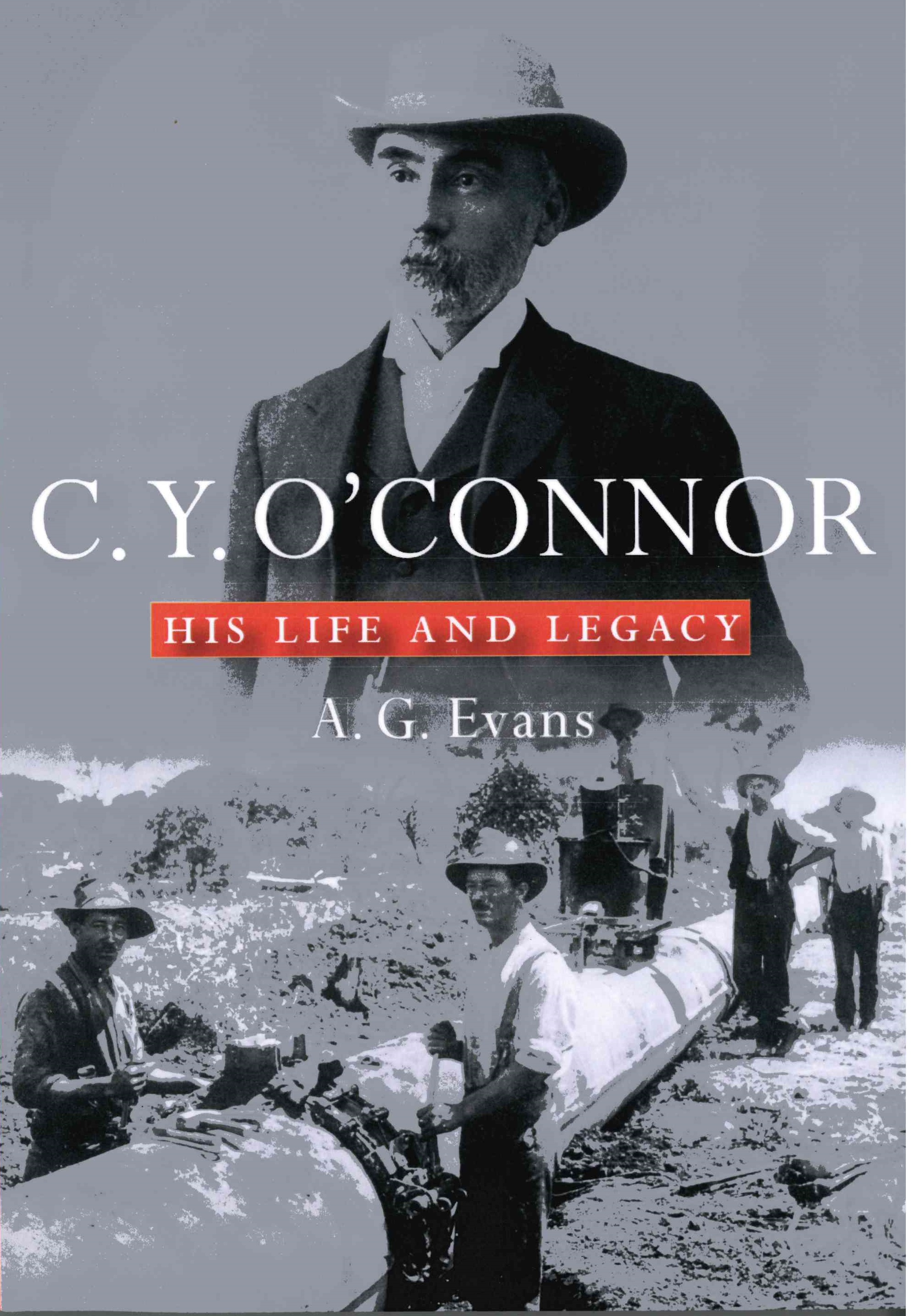 C.Y. O'Connor. His Life  & Legacy by A.G. Evans